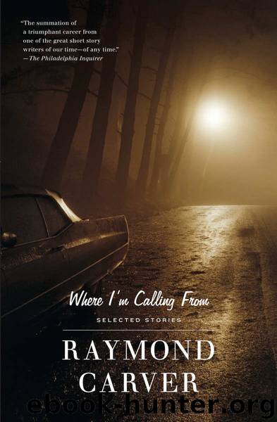 Where I'm Calling From: Selected Stories (Vintage Contemporaries) by Raymond Carver