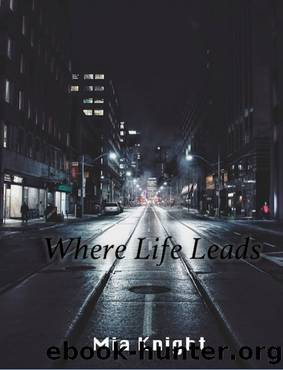 Where Life Leads by Mia Knight