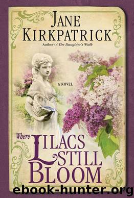 Where Lilacs Still Bloom by Jane Kirkpatrick
