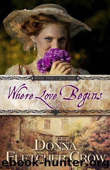 Where Love Begins (Where There is Love Book 1) by Donna Fletcher Crow