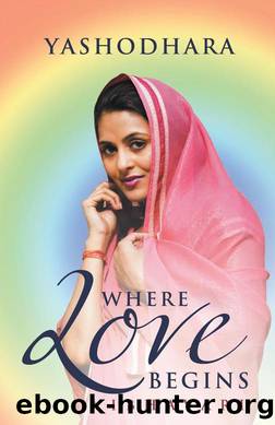 Where Love Begins by Yashodhara