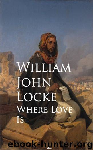 Where Love Is by William John Locke