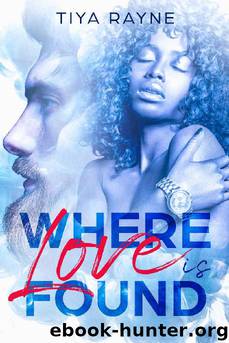 Where Love is Found by Tiya Rayne