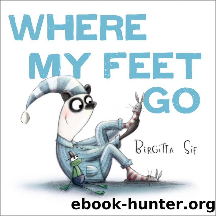 Where My Feet Go by Birgitta Sif
