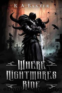 Where Nightmares Ride by R A Baxter