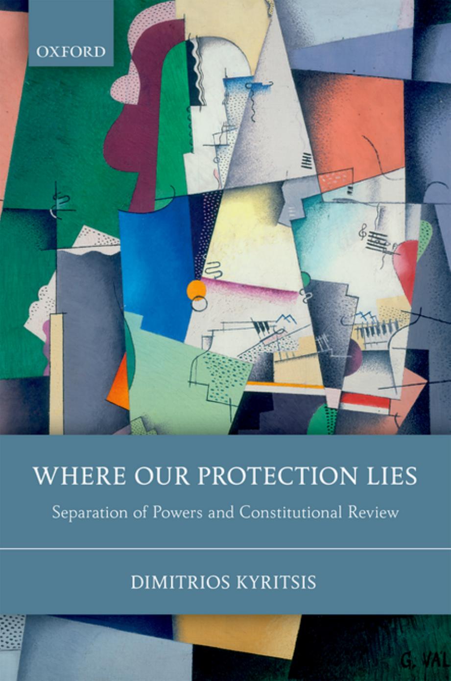 Where Our Protection Lies: Separation Of Powers And Constitutional Review by Dimitrios Kyritsis