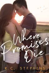 Where Promises Die: A Second Chance Romance by R.C. Stephens