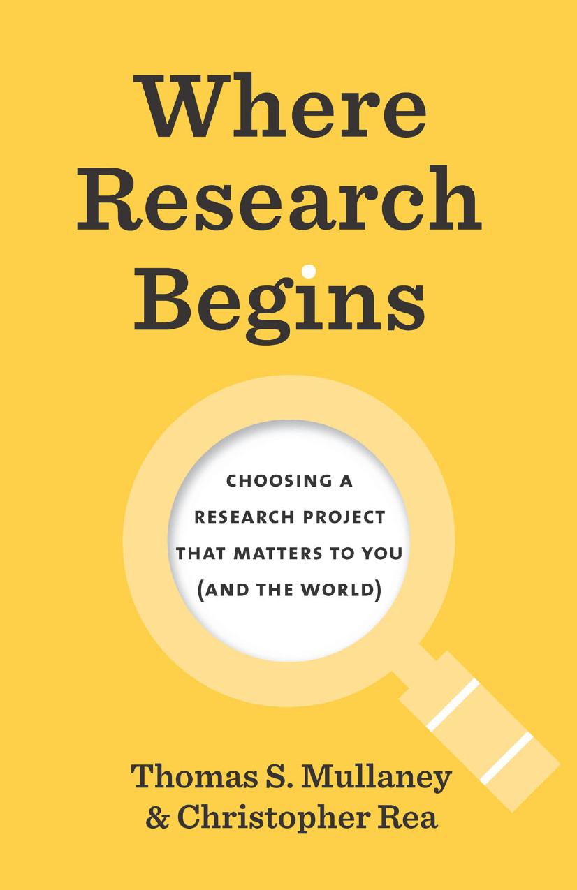 Where Research Begins: Choosing a Research Project That Matters to You (and the World) by Thomas S. Mullaney Christopher Rea