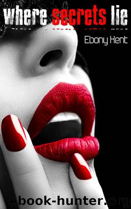 Where Secrets Lie by Ebony Kent