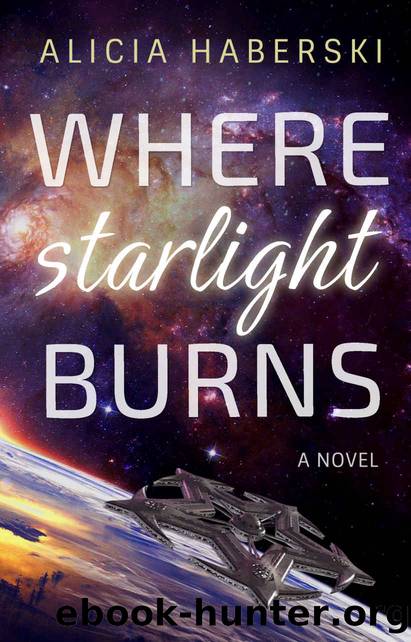 Where Starlight Burns (Nova Moss Chronicles Book 1) by Alicia Haberski