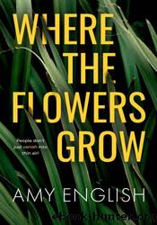 Where The Flowers Grow by Amy English