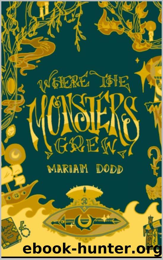 Where The Monsters Grew by Mariam Dodd