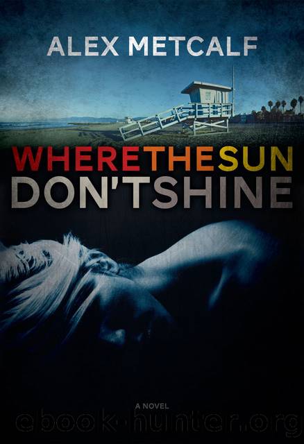 Where The Sun Don't Shine by Alex Metcalf