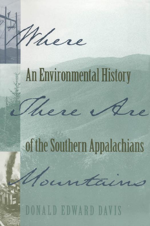 Where There Are Mountains: An Environmental History of the Southern Appalachians by Donald Edward Davis