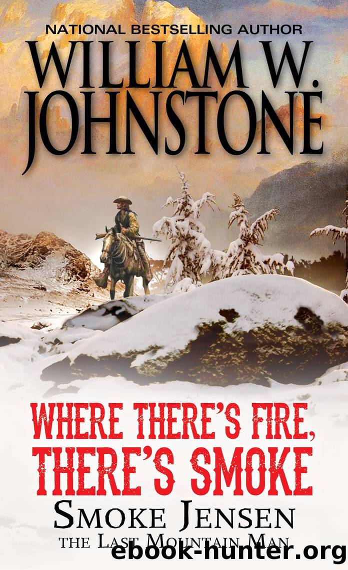 Where There's Fire, There's Smoke by William W. Johnstone