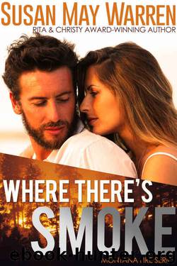 Where There's Smoke: inspirational romantic suspense (Montana Fire Book 1) by Susan May Warren
