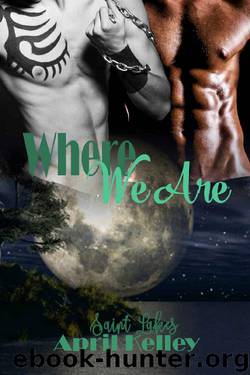 Where We Are (Saint Lakes Book 4) by April Kelley