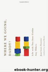 Where We Going, Daddy?: Life With Two Sons Unlike Any Other by Jean-Louis Fournier