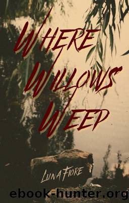 Where Willows Weep by Luna Fiore
