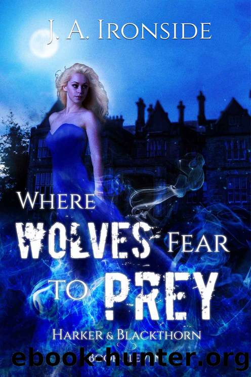 Where Wolves Fear to Prey by J. A. Ironside