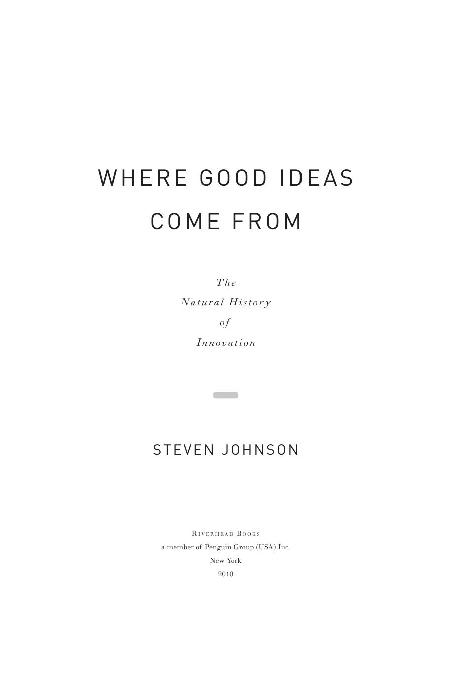 Where good ideas come from : the natural history of innovation by Steven Johnson