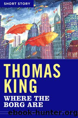 Where the Borg Are by Thomas King