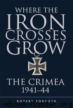 Where the Iron Crosses Grow by Robert Forczyk