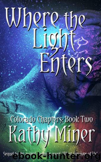 Where the Light Enters (Colorado Chapters Book 2) by Miner Kathy