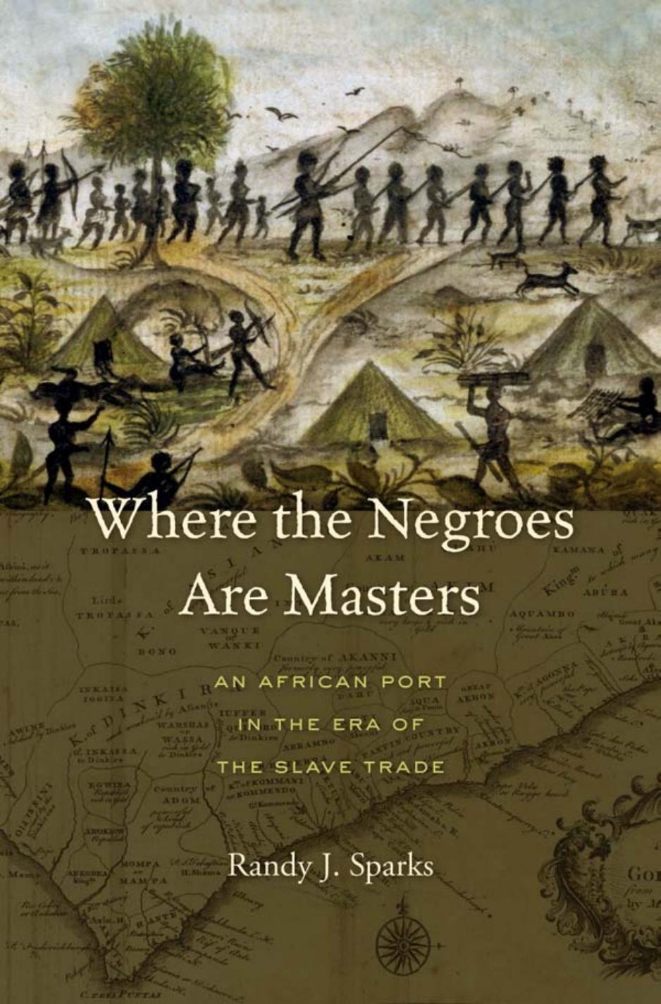 Where the Negroes Are Masters by Sparks Randy J