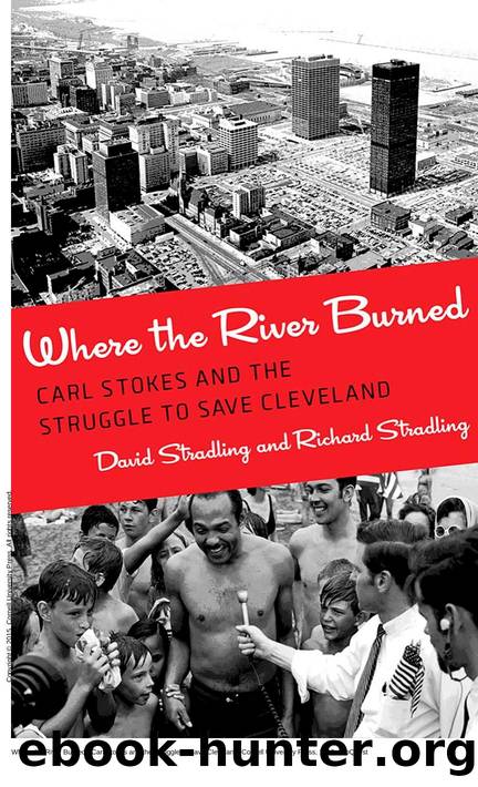 Where the River Burned : Carl Stokes and the Struggle to Save Cleveland by David Stradling; Richard Stradling