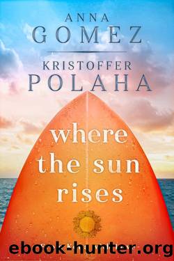 Where the Sun Rises by Anna Gomez & Kristoffer Polaha