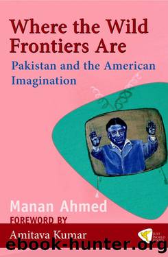 Where the Wild Frontiers Are by Manan Ahmed