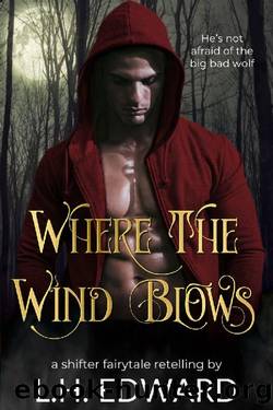 Where the Wind Blows: A Little Red Riding Hood Twisted Retelling by L.H. Edward & Lisa Edward