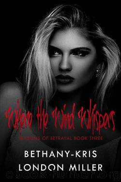 Where the Wind Whispers (Seasons of Betrayal Book 3) by Bethany-Kris & London Miller