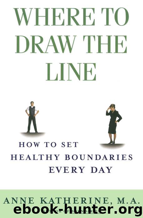 Where to Draw the Line: How to Set Healthy Boundaries Every Day by Anne Katherine