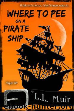Where to Pee on a Pirate Ship by L.L. Muir