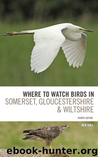 Where to Watch Birds in Somerset, Gloucestershire and Wiltshire by Ken Hall