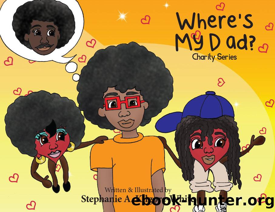 Where's My Dad? by Stephanie A. Kilgore-White