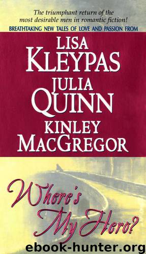 Where's My Hero? by Lisa Kleypas & Kinley MacGregor & Julia Quinn