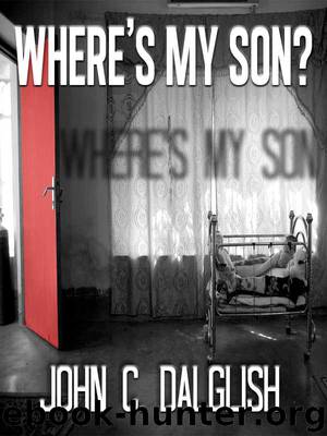 Where's My Son? by John C. Dalglish