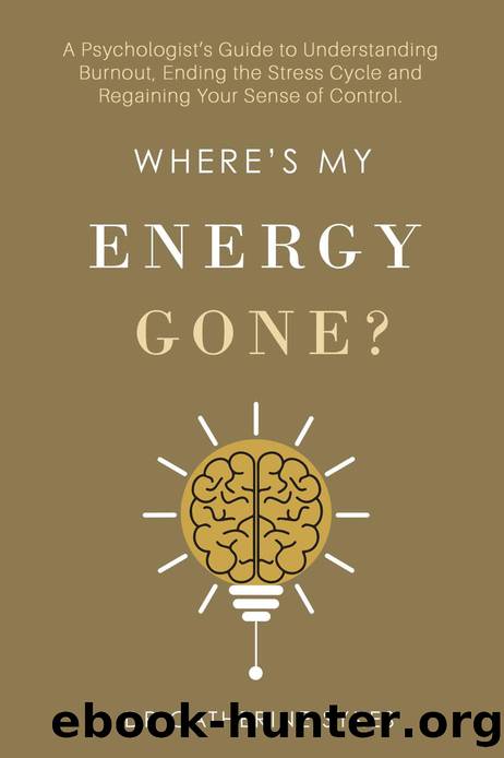 Whereâs My Energy Gone?: A Psychologistâs Guide to Understanding Burnout, Ending the Stress Cycle and Regaining Your Sense of Control. (Zenitude Book 3) by catherine sykes