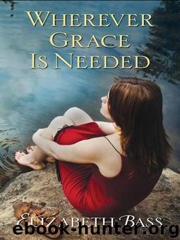 Wherever Grace Is Needed by Elizabeth Bass