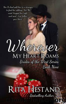 Wherever My Heart Roams (Brides of the West Series Book Nine) by Rita Hestand