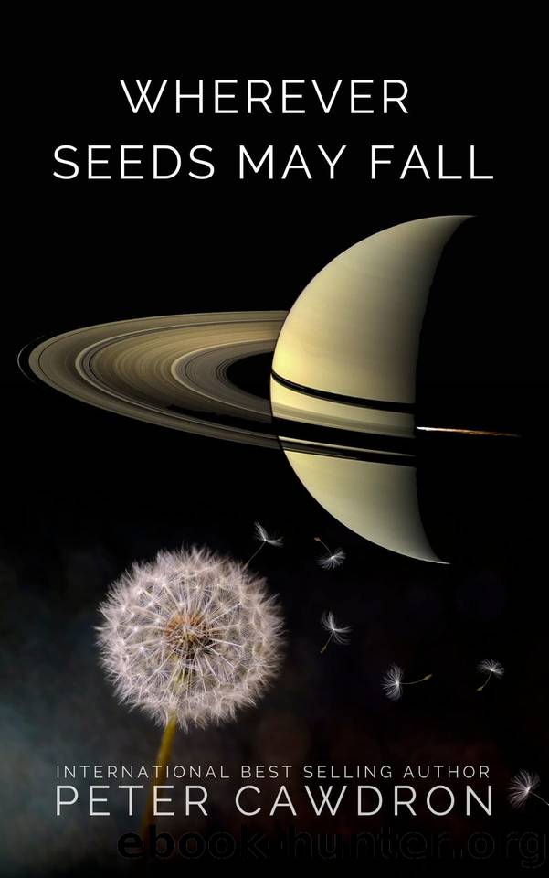 Wherever Seeds May Fall (First Contact) by Peter Cawdron