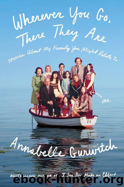 Wherever You Go, There They Are by Annabelle Gurwitch