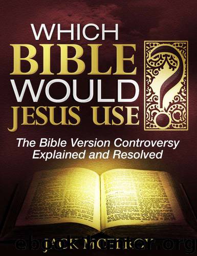 Which Bible Would Jesus Use?: The Bible Version Controversy Explained and Resolved by Jack McElroy