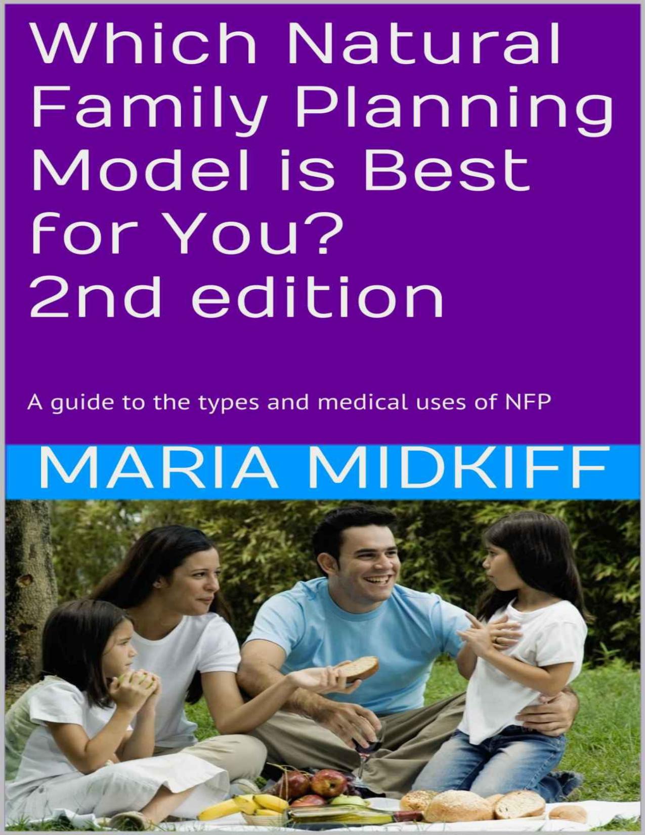 Which Natural Family Planning Model Is Best for You? 2nd Edition: A Guide to the Types and Medical Uses of NFP by Maria Midkiff