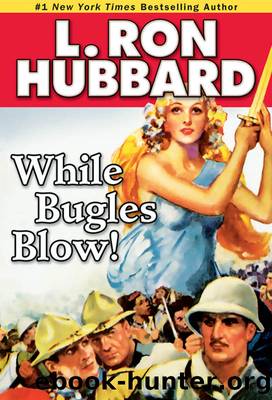 While Bugles Blow! by L. Ron Hubbard
