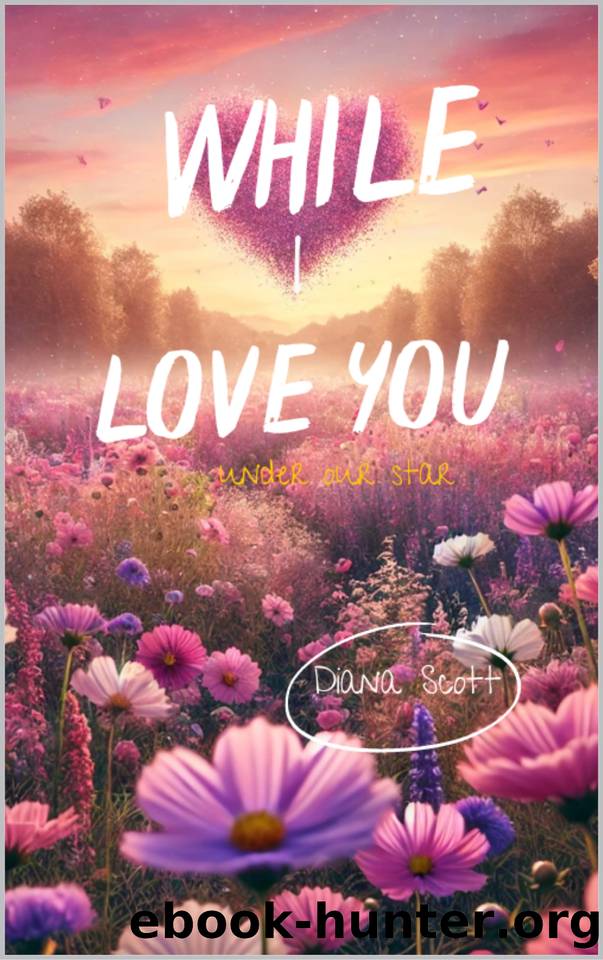 While I love you (Under Our Star Book 1) by Scott Diana
