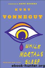 While Mortals Sleep by Vonnegut Kurt